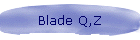 Blade Q,Z